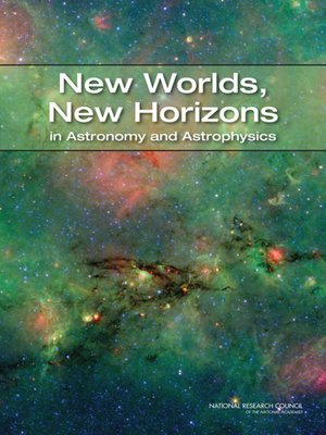 cover image of New Worlds, New Horizons in Astronomy and Astrophysics